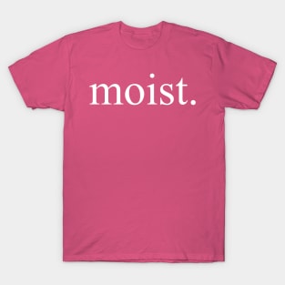 Moist T-Shirt